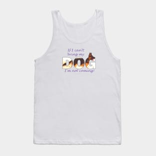 If I can't bring my dog I'm not coming - German Shepherd oil painting wordart Tank Top